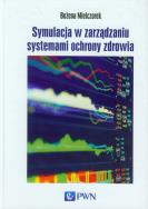 Symulacja w zarządzaniu systemami ochrony zdrowia. Autor: Mielczarek Bożena. ZdrowePodejscie.pl Okładka książki Symulacja w zarządzaniu systemami ochrony zdrowia
