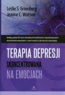 Terapia depresji skoncentrowana na emocjach. Autor: Leslie S. Greenberg, Watson Jeanne C.. ZdrowePodejscie.pl Okładka książki Terapia depresji skoncentrowana na emocjach