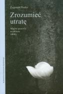 Zrozumieć utratę. Autor: Pucko Zygmunt. ZdrowePodejscie.pl Okładka książki Zrozumieć utratę