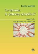 Okładka książki Co sprawia, że jesteśmy szczęśliwi? Udane życie z perspektywy psychologicznej