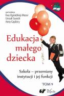 Edukacja małego dziecka T.9. Autor: Szuścik Urszula, Ewa Ogrodzka-Mazur (red.), Anna Gajdzica (red.). ZdrowePodejscie.pl Okładka książki Edukacja małego dziecka T.9