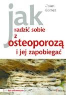 Jak radzić sobie z osteoporozą i jej zapobiegać. Autor: Joan Gomez. ZdrowePodejscie.pl Okładka książki Jak radzić sobie z osteoporozą i jej zapobiegać