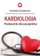 Kardiologia. Poradnik dla pacjentów. Autor: Krupienicz Andrzej. ZdrowePodejscie.pl Okładka książki Kardiologia. Poradnik dla pacjentów