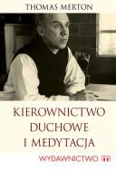 Kierownictwo duchowe i medytacja. Autor: Thomas Merton. ZdrowePodejscie.pl Okładka książki Kierownictwo duchowe i medytacja