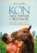 Okładka książki Koń. Mój partner i przyjaciel, czyli 10 zasad...