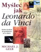 Myśleć jak Leonardo da Vinci. Autor: Michael J. Gelb. ZdrowePodejscie.pl Okładka książki Myśleć jak Leonardo da Vinci
