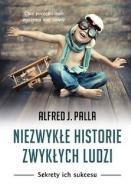Niezwykłe historie zwykłych ludzi. Autor: Alfred J. Palla. ZdrowePodejscie.pl Okładka książki Niezwykłe historie zwykłych ludzi