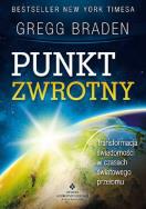 Punkt zwrotny. Autor: Gregg Braden. ZdrowePodejscie.pl Okładka książki Punkt zwrotny