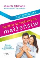 Tajemnice bardzo szczęśliwych małżeństw. Autor: Shaunti Feldhahn. ZdrowePodejscie.pl Okładka książki Tajemnice bardzo szczęśliwych małżeństw