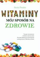 Witaminy mój sposób na zdrowie. Autor: Beata Peszko. ZdrowePodejscie.pl Okładka książki Witaminy mój sposób na zdrowie