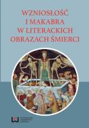 Okładka książki Wzniosłość i makabra w literackich obrazach śmierci