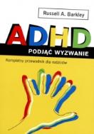 ADHD. Podjąć wyzwanie. Kompletny przewodnik dla.... Autor: Russell A. Barkley. ZdrowePodejscie.pl Okładka książki ADHD. Podjąć wyzwanie. Kompletny przewodnik dla...