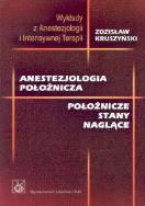 Anestezjologia położnicza Położnicze stany naglace. Autor: Kruszyński Zbigniew. ZdrowePodejscie.pl Okładka książki Anestezjologia położnicza Położnicze stany naglace