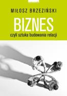 Biznes czyli sztuka budowania relacji. Autor: Miłosz Brzeziński. ZdrowePodejscie.pl Okładka książki Biznes czyli sztuka budowania relacji