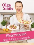 Ekspresowe dania i drinki na spotkania. Autor: Olga Smile. ZdrowePodejscie.pl Okładka książki Ekspresowe dania i drinki na spotkania
