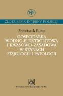 Gospodarka wodno-elektrolitowa i kwasowo-zasadowa w stanach fizjologii i patologii. Autor: Kokot Franciszek. ZdrowePodejscie.pl Okładka książki Gospodarka wodno-elektrolitowa i kwasowo-zasadowa w stanach fizjologii i patologii