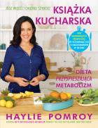 Książka kucharska Dieta przyspieszająca metabolizm. Autor: Pomroy Haylie. ZdrowePodejscie.pl Okładka książki Książka kucharska Dieta przyspieszająca metabolizm