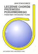 Leczenie chorób przewodu pokarmowego. Autor: Stasiewicz Jan. ZdrowePodejscie.pl Okładka książki Leczenie chorób przewodu pokarmowego