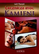 Lecznicza moc kamieni. Autor: Lech Tkaczyk. ZdrowePodejscie.pl Okładka książki Lecznicza moc kamieni