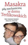 Masakra piłą mechaniczną w domu Terlikowskich. Autor: Tomasz P. Terlikowski, Terlikowska Małgorzata. ZdrowePodejscie.pl Okładka książki Masakra piłą mechaniczną w domu Terlikowskich