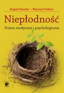 Niepłodność. Pomoc medyczna i psychologiczna. Autor: Bogda Pawelec. ZdrowePodejscie.pl Okładka książki Niepłodność. Pomoc medyczna i psychologiczna