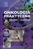 Onkologia praktyczna psów i kotów. Autor: Sapierzyński Rafał. ZdrowePodejscie.pl Okładka książki Onkologia praktyczna psów i kotów