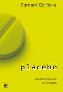 Placebo. Dlaczego działa coś co.... Autor: Barbara Dolińska. ZdrowePodejscie.pl Okładka książki Placebo. Dlaczego działa coś co...