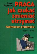 Okładka książki Praca jak szukać zmieniać utrzymać