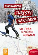Przewodnik turysty narciarza. 50 tras w pl. górach. Autor: Opracowanie zbiorowe. ZdrowePodejscie.pl Okładka książki Przewodnik turysty narciarza. 50 tras w pl. górach
