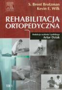 Rehabilitacja ortopedyczna Tom 1. Autor: Brotzman S. Brent, Wilk Kevin E.. ZdrowePodejscie.pl Okładka książki Rehabilitacja ortopedyczna Tom 1