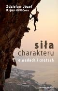 Siła charakteru. Autor: Kijas Zdzisław Józef. ZdrowePodejscie.pl Okładka książki Siła charakteru