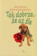 Okładka książki Tak dobrze że aż źle