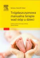 Trójpłaszczyznowa manualna terapia wad stóp u dzieci. Autor: Zukunft-Huber Barbara. ZdrowePodejscie.pl Okładka książki Trójpłaszczyznowa manualna terapia wad stóp u dzieci