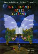 Wychowanie przez czytanie. Autor: Irena Koźmińska, Elżbieta Olszewska. ZdrowePodejscie.pl Okładka książki Wychowanie przez czytanie