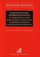 Okładka książki Wykonywanie kary pozbawienia wolności w systemie terapeutycznym wobec skazanych uzależnionych od środków odurzających lub substancji psychotropowych