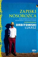 Zapiski Nosorożca. Moja podróż po drogach.... Autor: Łukasz Orbitowski. ZdrowePodejscie.pl Okładka książki Zapiski Nosorożca. Moja podróż po drogach...