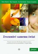 Zrozumieć samemu świat. Autor: Naprawa Renata, Naprawa Renata Tanajewska Alicja, Korzeniewska Ewa, Szczepańska Krystyna. ZdrowePodejscie.pl Okładka książki Zrozumieć samemu świat