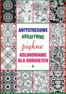 Okładka książki Antystresowe kreatywne kolorowanie dla dorosłych