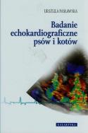 Badanie echokardiograficzne psów i kotów. Autor: Pasławska Urszula. ZdrowePodejscie.pl Okładka książki Badanie echokardiograficzne psów i kotów