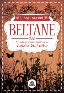 Beltane. Rytuały, przepisy i zaklęcia. Autor: Melanie Marquis. ZdrowePodejscie.pl Okładka książki Beltane. Rytuały, przepisy i zaklęcia