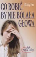 Okładka książki Co robić by nie bolała głowa