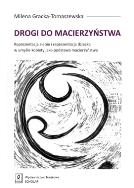 Drogi do macierzyństwa. Autor: Gracka-Tomaszewska Milena. ZdrowePodejscie.pl Okładka książki Drogi do macierzyństwa