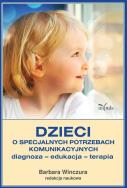 Dzieci o specjalnych potrzebach komunikacyjnych. Autor: Barbara Winczura. ZdrowePodejscie.pl Okładka książki Dzieci o specjalnych potrzebach komunikacyjnych