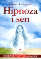Hipnoza i sen. Odmienne stany świadomości. Autor: Andrzej Kaczorowski. ZdrowePodejscie.pl Okładka książki Hipnoza i sen. Odmienne stany świadomości