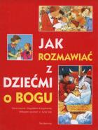 Okładka książki Jak rozmawiać z dziećmi o Bogu