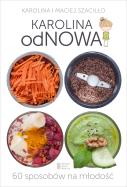 Karolina odNowa. Autor: Karolina Szaciłło, Maciej Szaciłło. ZdrowePodejscie.pl Okładka książki Karolina odNowa