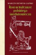 Okładka książki Koń w kulturze polskiego średniowiecza