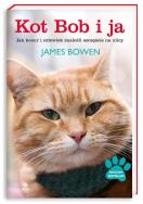 Okładka książki Kot Bob i ja. Jak kocur i człowiek znaleźli...