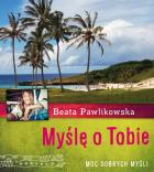 Myślę o Tobie. Moc dobrych myśli. Autor: Beata Pawlikowska. ZdrowePodejscie.pl Okładka książki Myślę o Tobie. Moc dobrych myśli