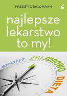 Najlepsze lekarstwo to my!. Autor: Frederic Saldmann. ZdrowePodejscie.pl Okładka książki Najlepsze lekarstwo to my!